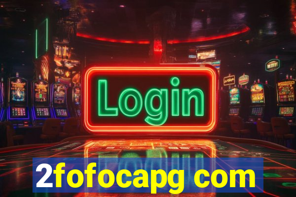 2fofocapg com